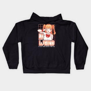 I'm Not Weird Im Just More Creative Than You Anime Kids Hoodie